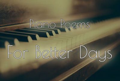 Piano Poems | For Better Days showing an antique piano in the background