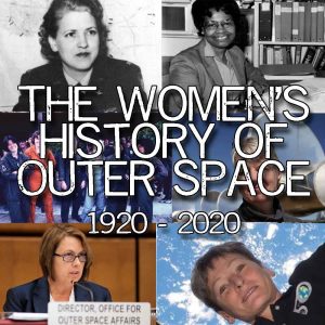the Women's History of Outer Space : 1920 through 2020